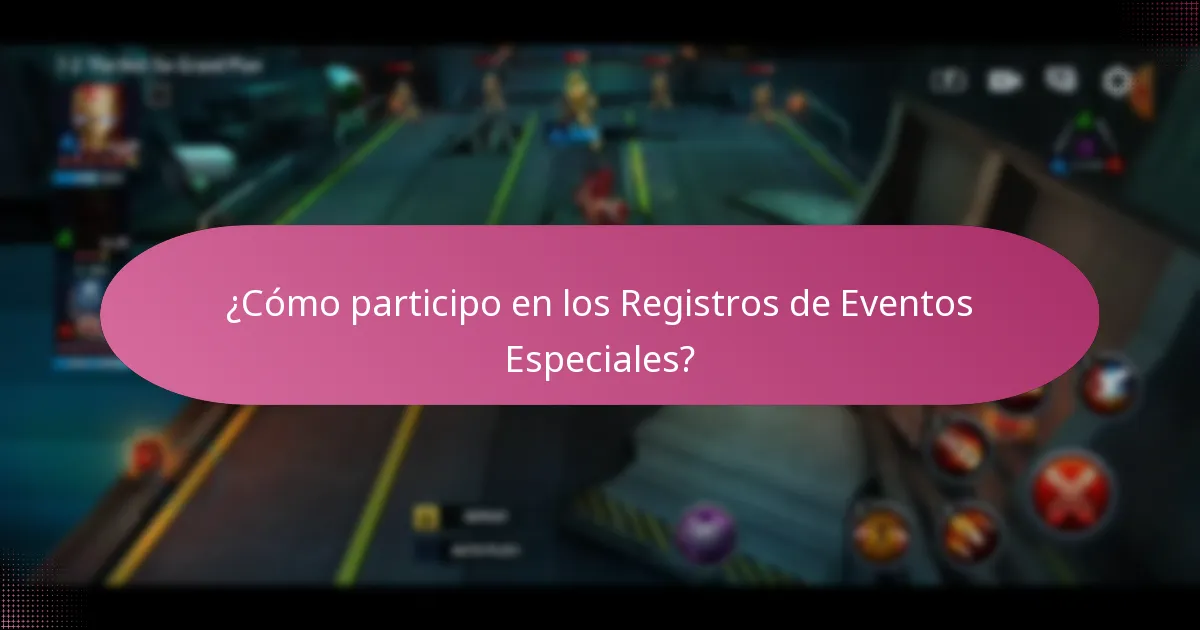 ¿Cómo participo en los Registros de Eventos Especiales?