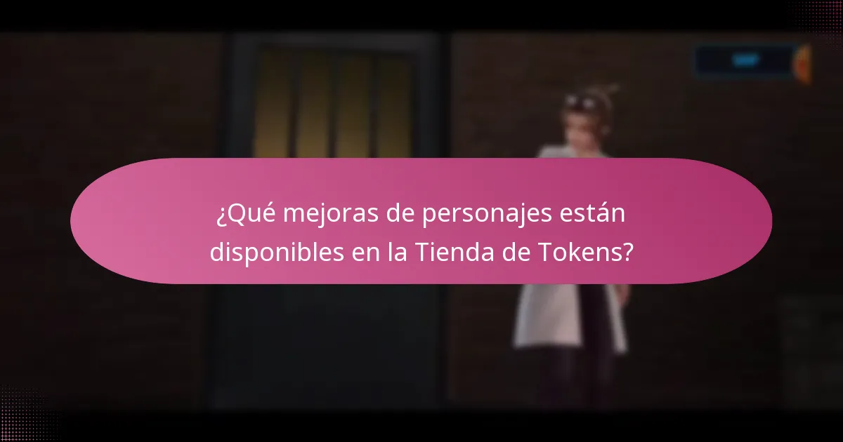 ¿Qué mejoras de personajes están disponibles en la Tienda de Tokens?